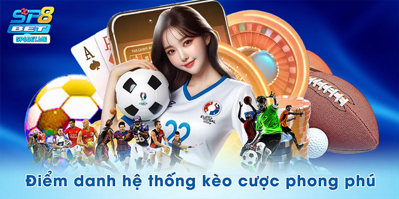 Điểm danh hệ thống kèo cược phong phú tại IM