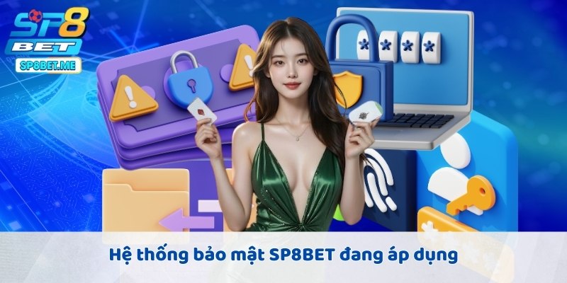 Hệ thống bảo mật SP8BET đang áp dụng