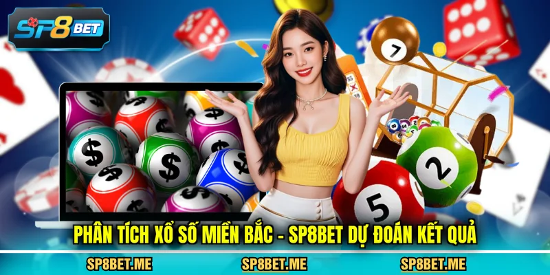 Phân tích xổ số miền Bắc - SP8BET dự đoán kết quả